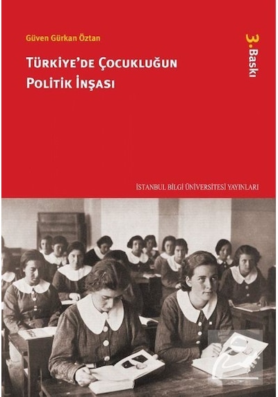 Türkiye'de Çocukluğun Politik İnşası / Güven Gürkan Öztan