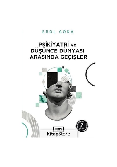 Psikiyatri ve Düşünce Dünyası Arasında Geçişler - Erol Göka - Vadi Yayınları