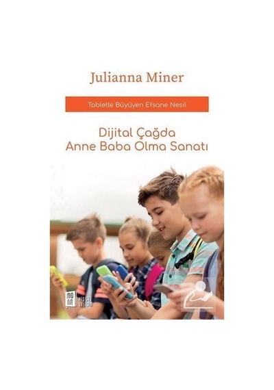 Dijital Çağda Anne Baba Olma Sanatı / Julianna Miner