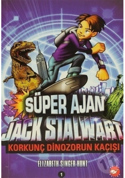 Süper Ajan Jack Stalwart - Korkunç Dinozorun Kaçışı - Elızabeth Sınger Hunt - Beyaz Balina Yayınları