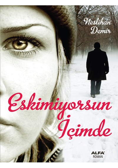 Eskimiyorsun İçimde - Neslihan Demir - Alfa Yayıncılık