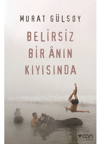 Belirsiz Bir Anın Kıyısında - Murat Gülsoy - Can Yayınları