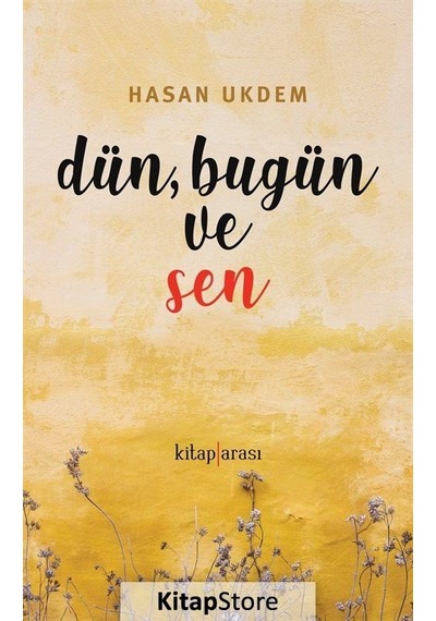 Dün Bugün ve Sen - Hasan Ukdem - Kitap Arası