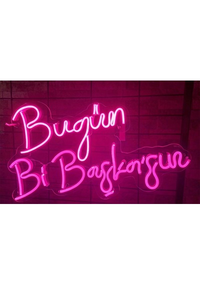Bugün Bi Başkasın Neon Led Tabela Pembe Renk 50 Cm