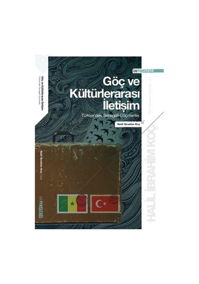 Göç Ve Kültürlerarası İletişim: Türkiye'deki Senegalli Göçmenl...