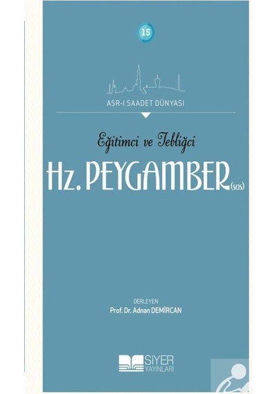 Eğitimci ve Tebliğci Hz. Peygamber (Sas) / Kolektif 9786054620234