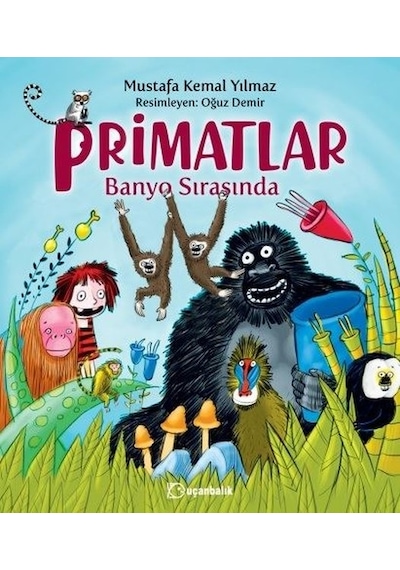 Primatlar Banyo Sırasında - Mustafa Kemal Yılmaz - Uçanbalık Yayıncılık