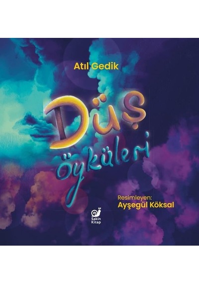 Düş Öyküleri - Atıl Gedik - Sakin Kitap