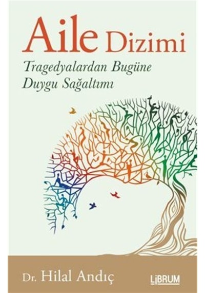 Aile Dizimi Tragedyalardan Bugüne Duygu Sağaltımı / Dr. Hilal ...