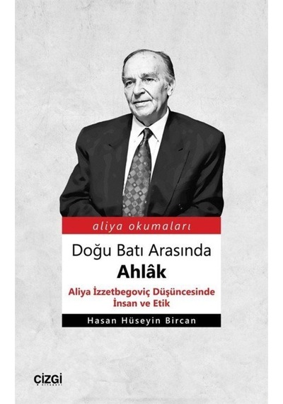 Doğu Batı Arasında Ahlak - Hasan Hüseyin Bircan - Çizgi Kitabevi