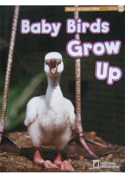 Read On Your Own Books Baby Birds Grow Up National Geographic