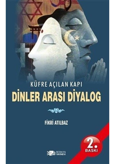 Küfre Açılan Kapı Dinler Arası Diyalog / Fikri Atılbaz
