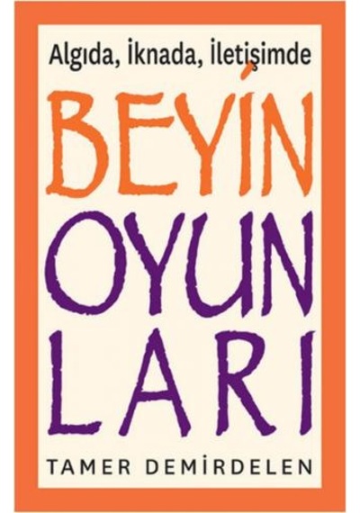 Beyin Oyunları - Algıda İknada İletişimde - Tamer Demirdelen - Optimist