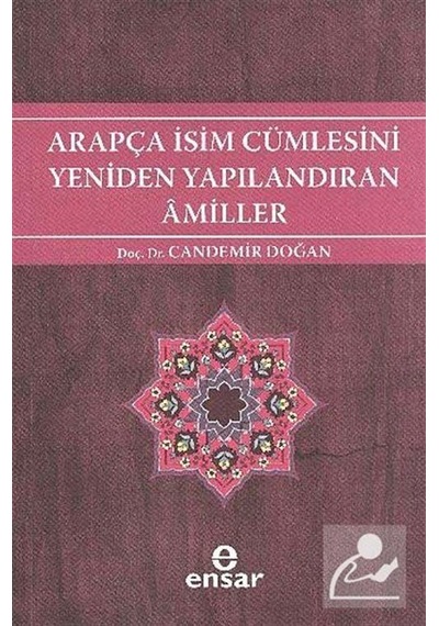 Arapça İsim Cümlesini Yeniden Yapılandıran Amiller - Candemir Doğan - Ensar Neşriyat