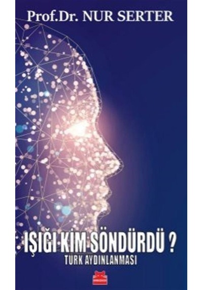 Işığı Kim Söndürdü? Türk Aydınlanması - Nur Serter - Kırmızı Kedi