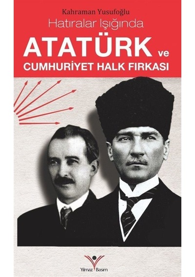 Hatıralar Işığında Atatürk Ve Cumhuriyet Halk Fırkası / Kahram... 9786059828277
