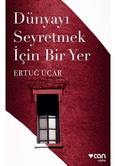 Dünyayı Seyretmek İçin Bir Yer - Ertuğ Uçar - Can Yayınları