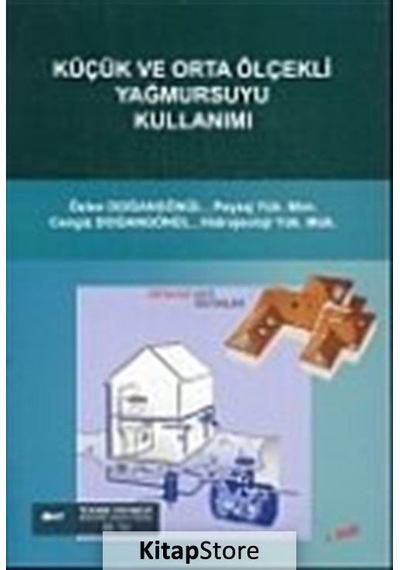 Küçük ve Orta Ölçekli Yağmursuyu Kullanımı  - Özlen Doğangönül  -  Cengiz Doğangönül  - Teknik Yayınevi