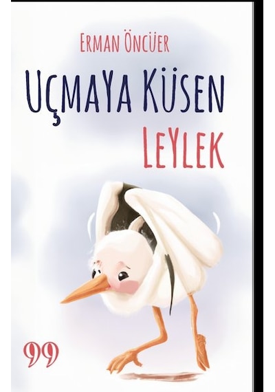 Uçmaya Küsen Leylek - Erman Öncüer - Doksan Dokuz Yayınları