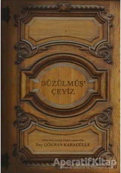 Düzülmüş Çeyiz - Gökhan Karagülle - Destek Yayınları
