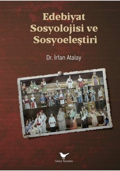 Edebiyat Sosyolojisi Ve Sosyoeleştiri / Doç. Dr. İrfan Atalay