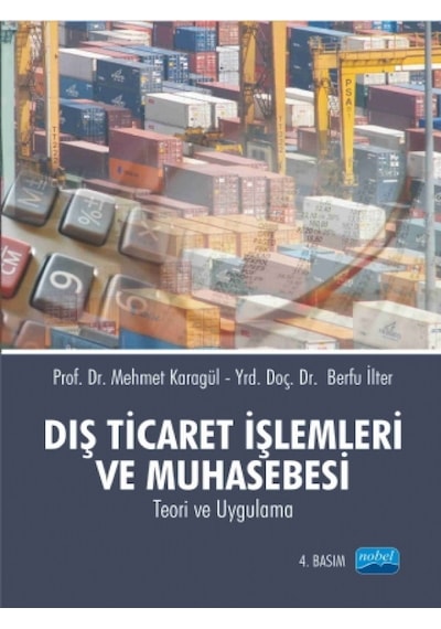 Dış Ticaret İşlemleri ve Muhasebesi - Berfu İlter -  Mehmet Karagül - Nobel Akademik Yayıncılık