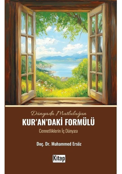 Dünyada Mutluluğun Kur'an'daki Formülü / Muhammed Ersöz
