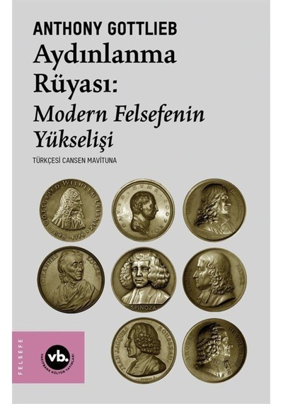 Aydınlanma Rüyası: Modern Felsefenin Yükselişi / Anthony Gottlieb 9786057947833