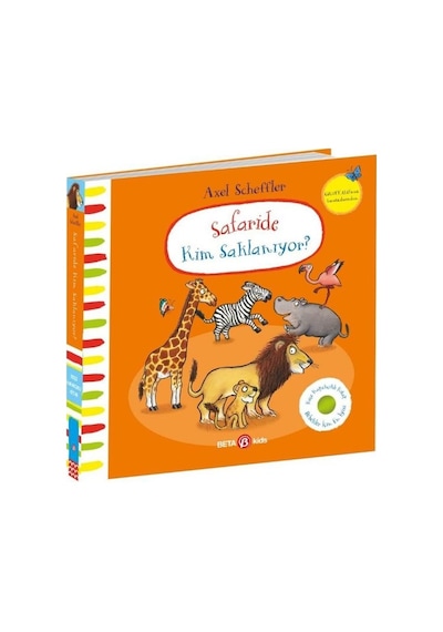 Safaride Kim Saklanıyor? Keçe Kapakçıklı Kitap - Axel Scheffler - Beta Kids