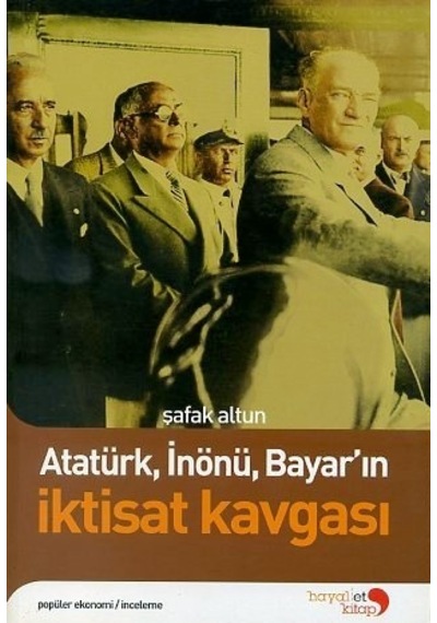 Atatürk, İnönü, Bayar'ın İktisat Kavgası/Hayalet Kitaplığı/Şafak
