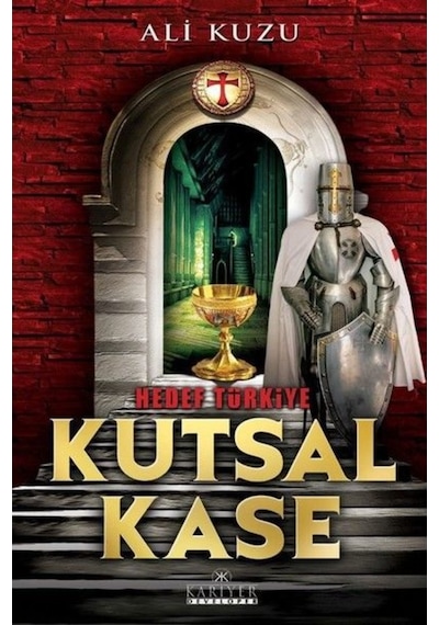 Kutsal Kase-Hedef Türkiye - Ali Kuzu - Kariyer Yayınları