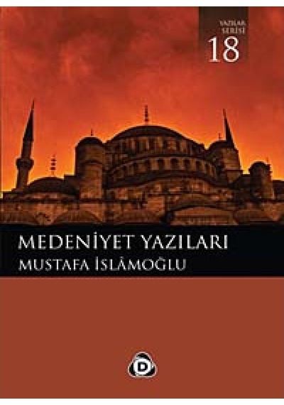 Medeniyet Yazıları - Mustafa İslamoğlu - Düşün Yayınları
