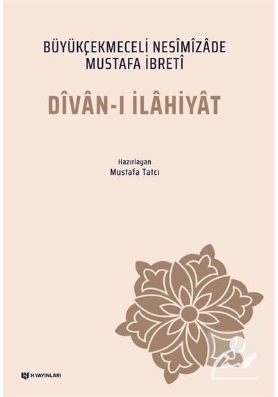 Divan-ı İlahiyat: Büyükçekmeceli Nesimizade Mustafa İbreti - Nesimizade Mustafa İbreti - H Yayınları