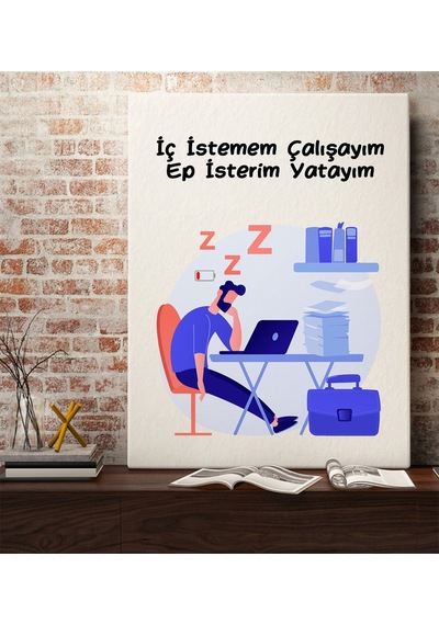 Bk Gift İç Istemem Çalışayım Ep İsterim Yatayım Kanvas Tablo 70x100 , Arkadaşa , İş si