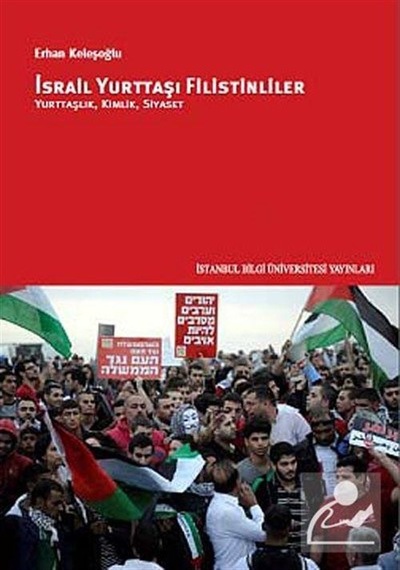 İsrail Yurttaşı Filistinliler - Erhan Keleşoğlu - İstanbul Bilgi Üniv.Yayınları