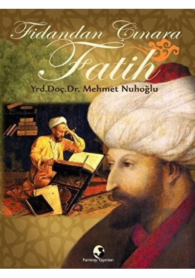 Fidandan Çınara Fatih - Mehmet Nuhoğlu - Pamiray Yayınları