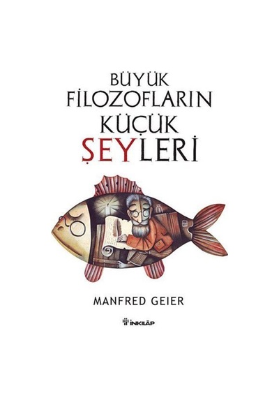 Büyük Filozofların Küçük Şeyleri - Manfred Geier - İnkılap Kitabevi