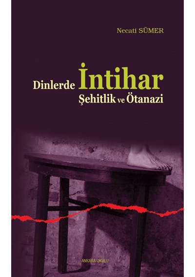 Dinlerde İntihar Şehitlik ve Ötanazi - Necati Sümer - Ankara Okulu Yayınları