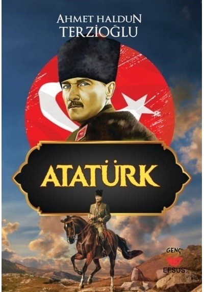 Atatürk / Ahmet Haldun Terzioğlu