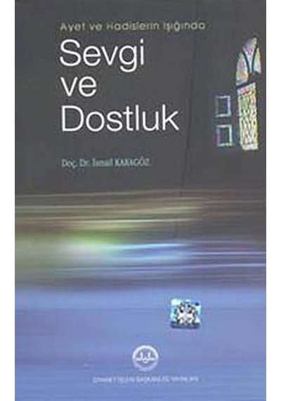 Ayet ve Hadislerin Işığında Sevgi ve Dostluk / Prof. Dr. İsmai...