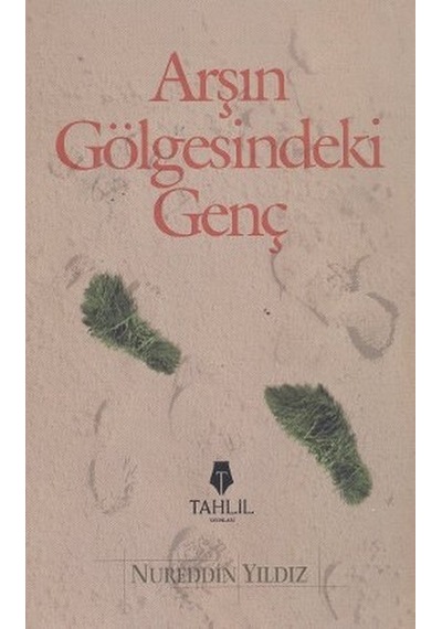 Arş'ın Gölgesindeki Genç - Nureddin Yıldız - Tahlil Yayınları