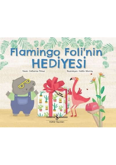 Flamingo Foli'nin Hediyesi - Catherine Pelosi - İş Bankası Kültür Yayınları