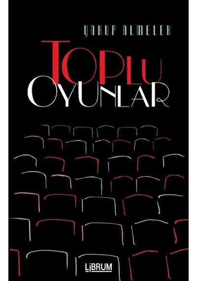 Toplu Oyunlar - Yakup Almelek - Librum Kitap