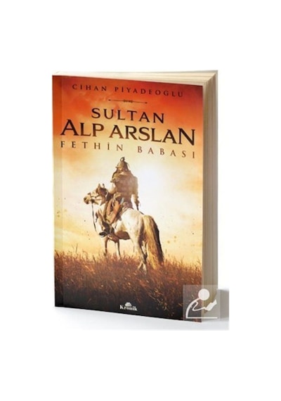 Sultan Alp Arslan - Fethin Babası - Cihan Piyadeoğlu - Kronik Kitap