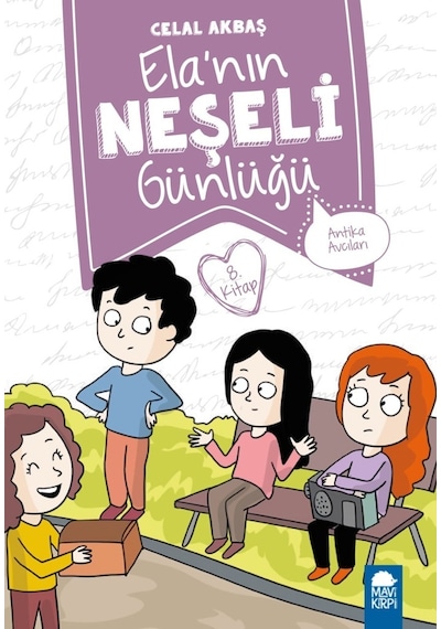 Antika Avcıları-Ela'nın Neşeli Günlüğü 8.Kitap-2.Sınıf Okuma Kitabı - Celal Akbaş - Mavi Kirpi
