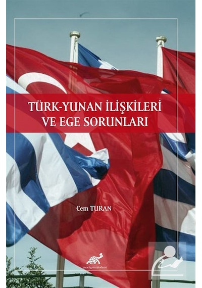 Türk Yunan İlişkileri ve Ege Sorunları