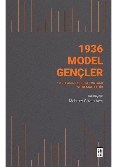 1936 Model Gençler - 1930'ların Edebiyat Ortamı ve Kemal Tahir - Mehmet Güven Avcı - Ketebe