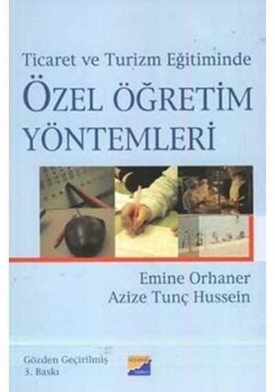 Ticaret ve Turizm Eğitiminde Özel Öğretim Yöntemleri  - Emine Orhaner  -  Azize Tunç Hussein  - Siyasal Kitabevi