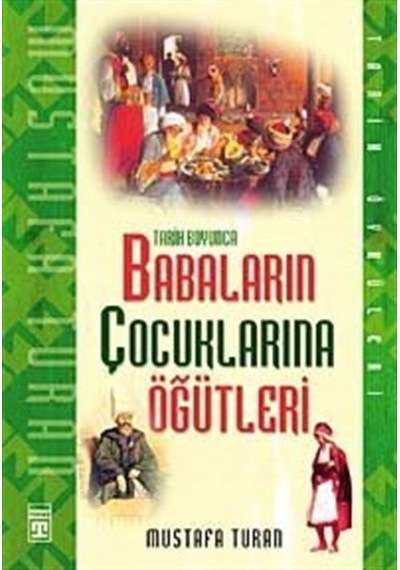 Tarih Boyunca Babaların Çocuklarına Öğütleri / Mustafa Turan