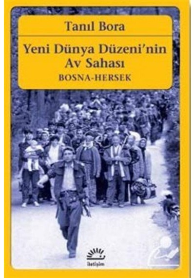 Yeni Dünya Düzeni'nin Av Sahası - Tanıl  Bora - İletişim Yayınları